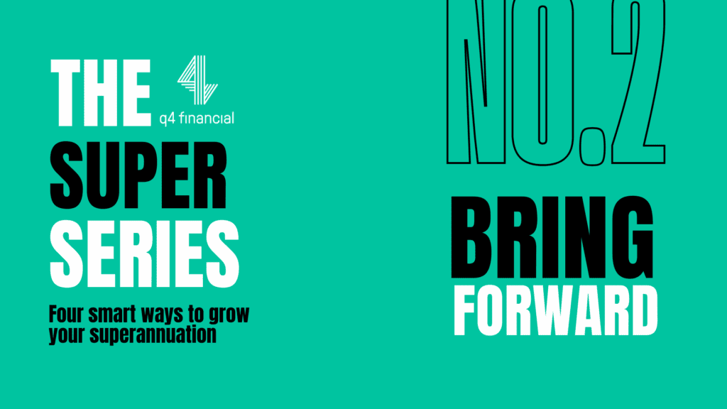 The q4 financial Super Series. Part 2 - The Bring Forward Rule